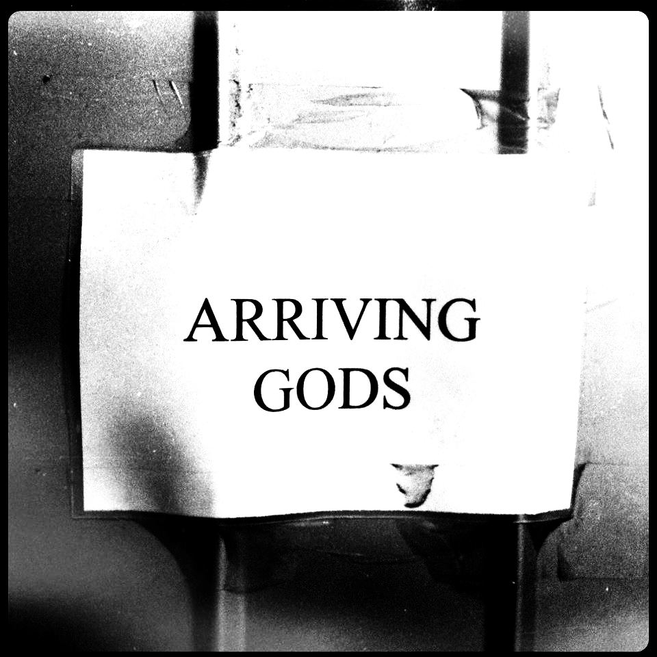 Arriving Gods